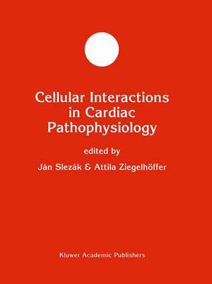 Cellular Interactions in Cardiac Pathophysiology de Ján Slezák