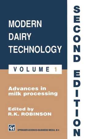 Robinson: Modern Dairy Technology: Volume 1 Advances in Milk Processing de R. Robinson