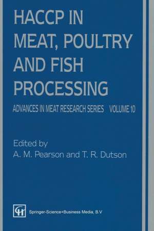 HACCP in Meat, Poultry, and Fish Processing de A. M. Pearson