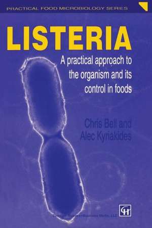 Listeria: A practical approach to the organism and its control in foods de Chris Bell