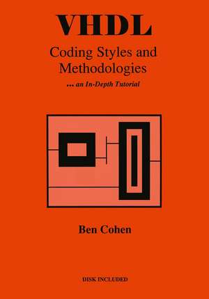 VHDL Coding Styles and Methodologies de Ben Cohen