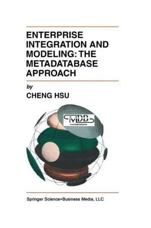 Enterprise Integration and Modeling: The Metadatabase Approach de Cheng Hsu