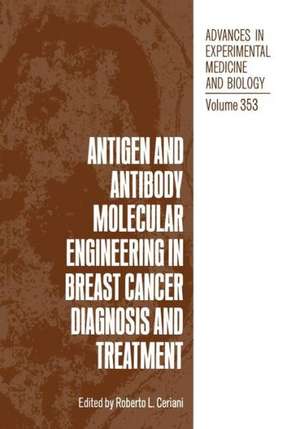 Antigen and Antibody Molecular Engineering in Breast Cancer Diagnosis and Treatment de Roberto L. Ceriani