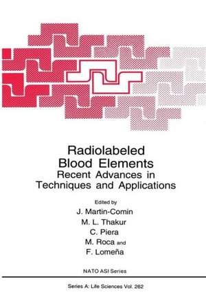 Radiolabeled Blood Elements: Recent Advances in Techniques and Applications de J. Martin-Comin