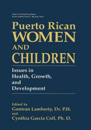 Puerto Rican Women and Children: Issues in Health, Growth, and Development de Gontram Lamberty