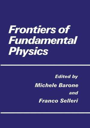 Frontiers of Fundamental Physics de M. Barone