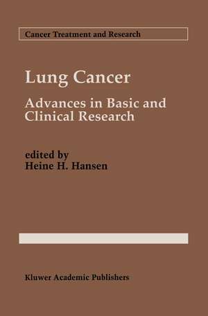 Lung Cancer: Advances in Basic and Clinical Research de Heine H. Hansen