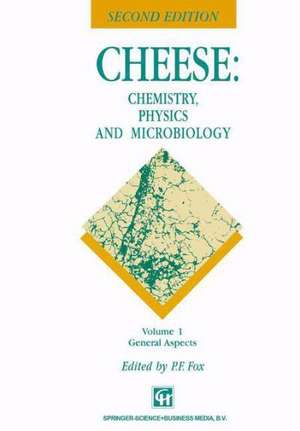 Cheese: Chemistry, Physics and Microbiology: Volume 1 General Aspects de P. F. Fox