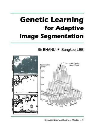 Genetic Learning for Adaptive Image Segmentation de Bir Bhanu