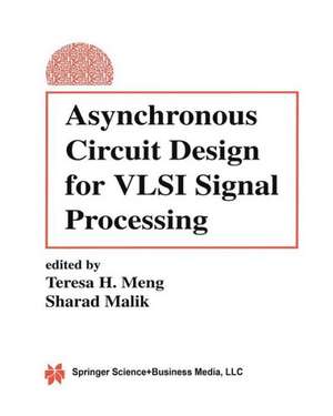 Asynchronous Circuit Design for VLSI Signal Processing de Teresa H. Meng