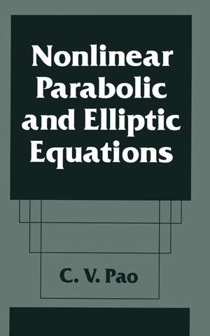 Nonlinear Parabolic and Elliptic Equations de C. V. Pao