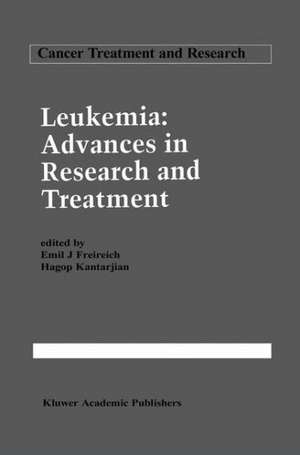 Leukemia: Advances in Research and Treatment de Emil J. Freireich