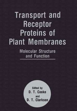 Transport and Receptor Proteins of Plant Membranes: Molecular Structure and Function de D. T. Clarkson