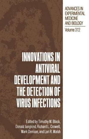 Innovations in Antiviral Development and the Detection of Virus Infections de Timothy Block