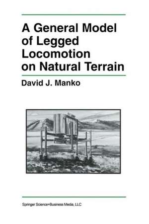 A General Model of Legged Locomotion on Natural Terrain de David J. Manko