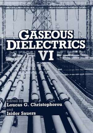 Gaseous Dielectrics VI de Loucas G. Christophorou