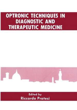 Optronic Techniques in Diagnostic and Therapeutic Medicine de R. Pratesi