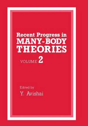 Recent Progress in Many-Body Theories: Volume 2 de Y. Avishai