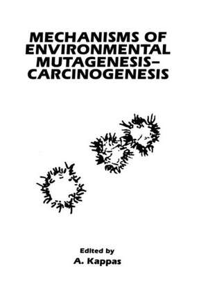 Mechanisms of Environmental Mutagenesis-Carcinogenesis de A. Kappas