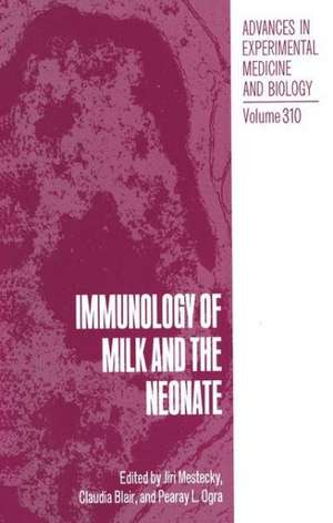 Immunology of Milk and the Neonate de Jiri Mestecky