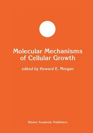 Molecular Mechanisms of Cellular Growth de Howard E. Morgan