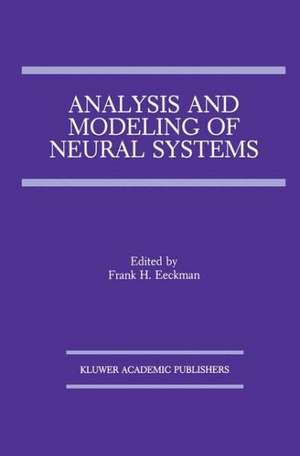 Analysis and Modeling of Neural Systems de Frank H. Eeckman