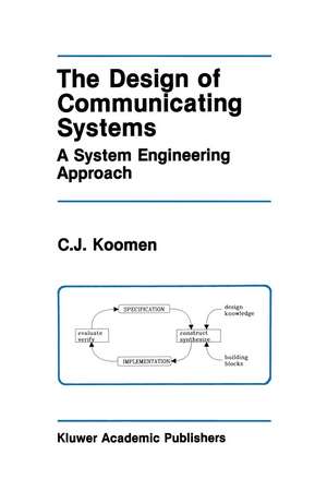 The Design of Communicating Systems: A System Engineering Approach de C.J. Koomen