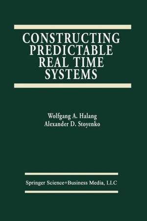 Constructing Predictable Real Time Systems de Alexander D. Stoyenko