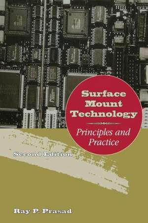 Surface Mount Technology: Principles and Practice de Ray Prasad