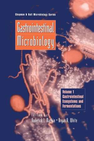 Gastrointestinal Microbiology: Volume 1 Gastrointestinal Ecosystems and Fermentations de Roderick Mackie