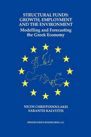 Structural Funds: Growth, Employment and the Environment: Modelling and Forecasting the Greek Economy de Nicos Christodoulakis