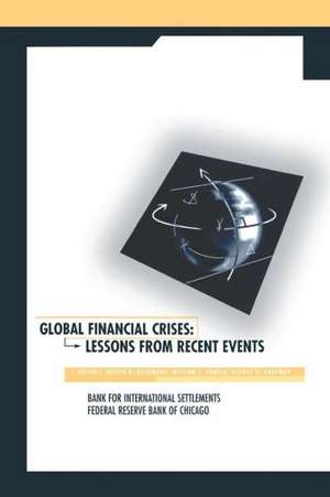 Global Financial Crises: Lessons From Recent Events de Joseph R. Bisignano