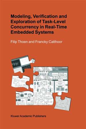 Modeling, Verification and Exploration of Task-Level Concurrency in Real-Time Embedded Systems de Filip Thoen