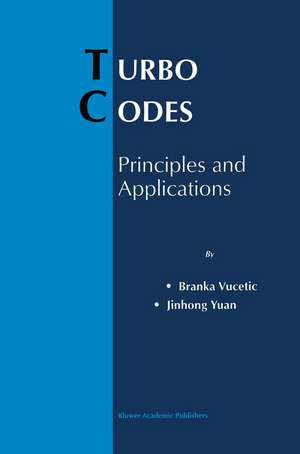 Turbo Codes: Principles and Applications de Branka Vucetic