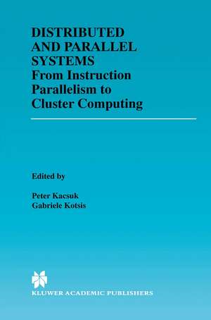 Distributed and Parallel Systems: From Instruction Parallelism to Cluster Computing de Péter Kacsuk