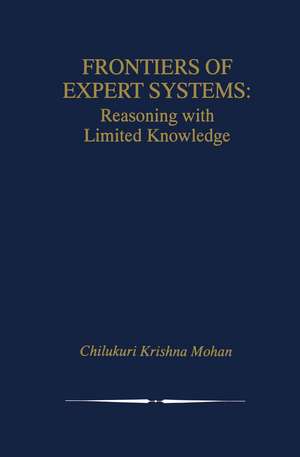 Frontiers of Expert Systems: Reasoning with Limited Knowledge de Chilukuri Krishna Mohan