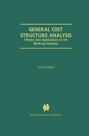 General Cost Structure Analysis: Theory and Application to the Banking Industry de Ziad Sarkis