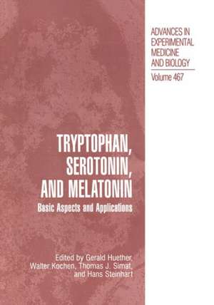 Tryptophan, Serotonin, and Melatonin: Basic Aspects and Applications de Gerald Huether