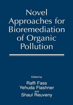 Novel Approaches for Bioremediation of Organic Pollution de Raffi Fass