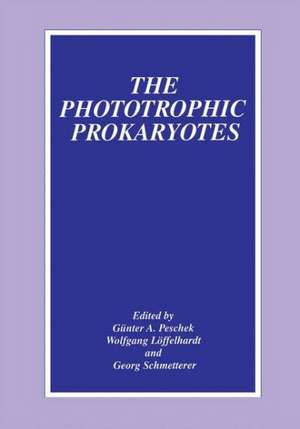 The Phototrophic Prokaryotes de Günter A. Peschek