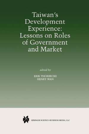 Taiwan’s Development Experience: Lessons on Roles of Government and Market de Erik Thorbecke