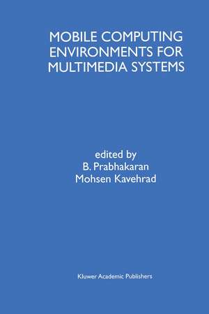 Mobile Computing Environments for Multimedia Systems: A Special Issue of Multimedia Tools and Applications An International Journal Volume 9, No. 1 (1999) de B. Prabhakaran