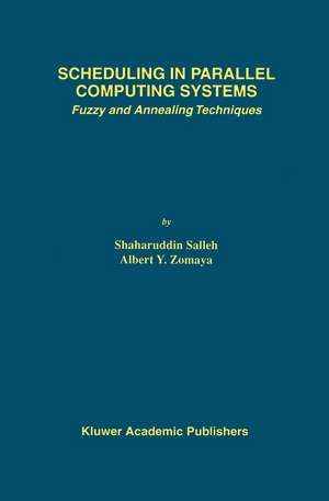 Scheduling in Parallel Computing Systems: Fuzzy and Annealing Techniques de Shaharuddin Salleh