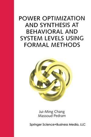 Power Optimization and Synthesis at Behavioral and System Levels Using Formal Methods de Jui-Ming Chang