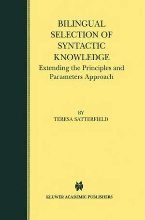 Bilingual Selection of Syntactic Knowledge: Extending the Principles and Parameters Approach de Teresa Satterfield