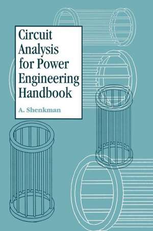 Circuit Analysis for Power Engineering Handbook de Arieh L. Shenkman