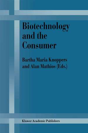 Biotechnology and the Consumer: A research project sponsored by the Office of Consumer Affairs of Industry Canada de B.M. Knoppers