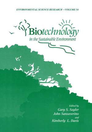 Biotechnology in the Sustainable Environment de Gary S. Sayler