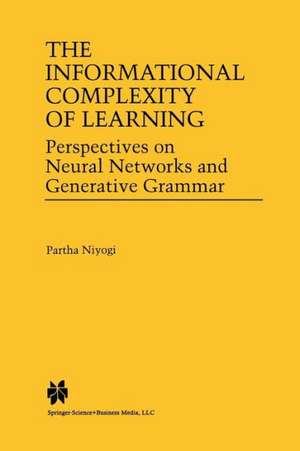 The Informational Complexity of Learning: Perspectives on Neural Networks and Generative Grammar de Partha Niyogi