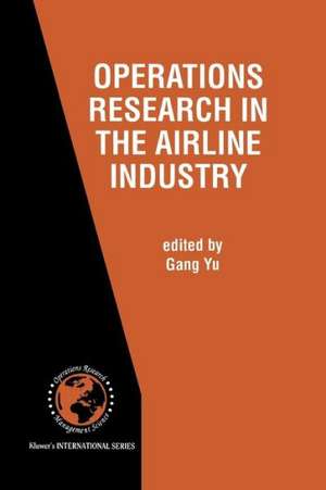 Operations Research in the Airline Industry de Gang Yu